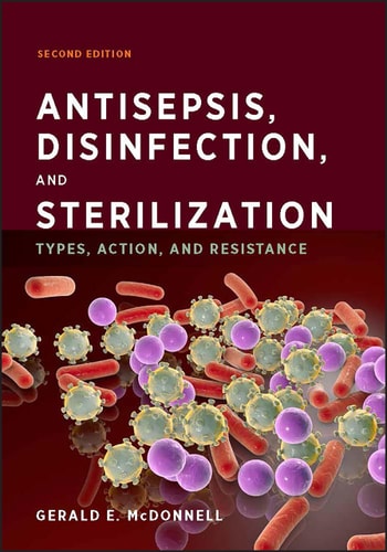 Antisepsis, Disinfection, and Sterilization: Types, Action, and Resistance (2nd Edition)