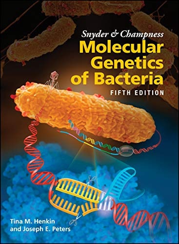 Snyder and Champness Molecular Genetics of Bacteria (5th Edition)