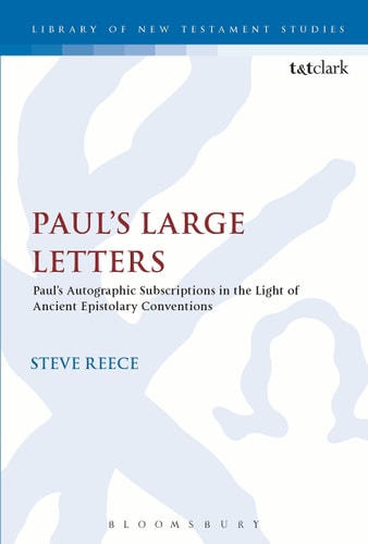 Paul's Large Letters (Paul's Autographic Subscription in the Light of Ancient Epistolary Conventions)