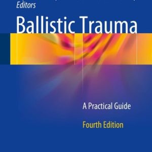 Ballistic Trauma (A Practical Guide) (4th Edition)