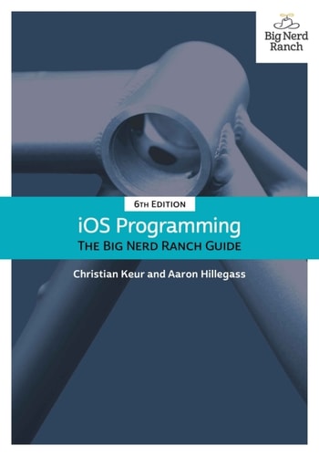 iOS Programming (The Big Nerd Ranch Guide) (6th Edition)