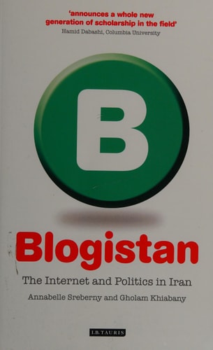 Blogistan (The Internet and Politics in Iran)
