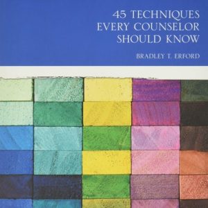 45 Techniques Every Counselor Should Know (3rd Edition)