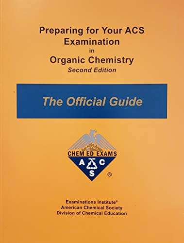 Preparing for Your ACS Examination in Organic Chemistry The Official Guide (1st Edition)