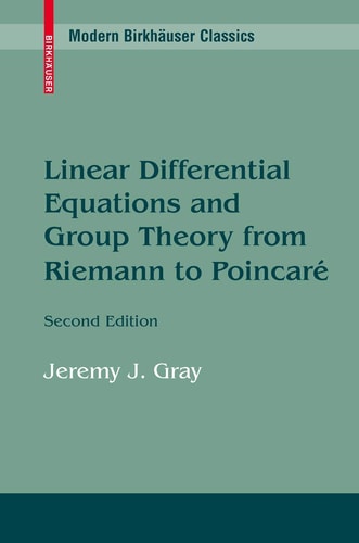 Linear Differential Equations and Group Theory from Riemann to Poincare (2nd Edition)