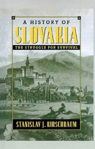 A History of Slovakia: The Struggle for Survival (1st Edition)