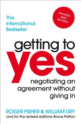 Getting to Yes Negotiating an Agreement Without Giving in (1st Edition)