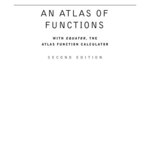 An Atlas of Functions (with Equator, the Atlas Function Calculator) (2nd Edition)