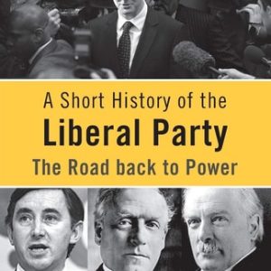 A Short History of the Liberal Party The Road Back to Power (7th Edition)
