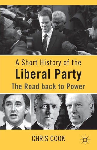 A Short History of the Liberal Party The Road Back to Power (7th Edition)