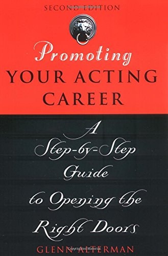 Promoting Your Acting Career (A Step-by-Step Guide to Opening the Right Doors) (2nd Edition)