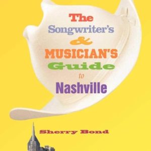 The Songwriter's and Musician's Guide to Nashville (3rd Edition)
