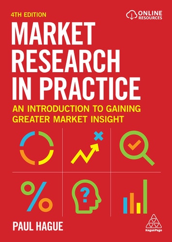Market Research in Practice (An Introduction to Gaining Greater Market Insight) (4th Edition)