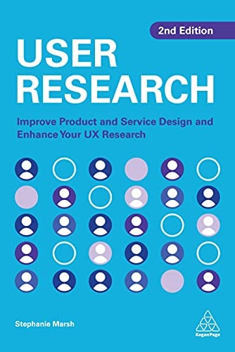 User Research (Improve Product and Service Design and Enhance Your UX Research) (2nd Edition)