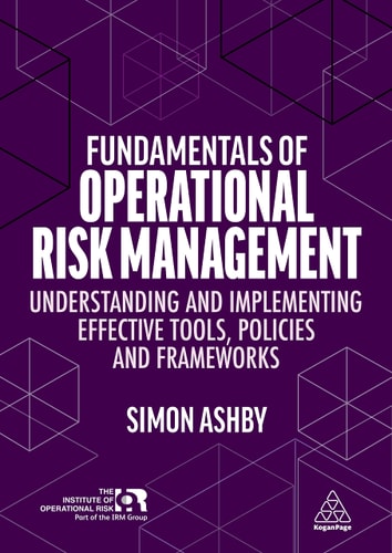 Fundamentals of Operational Risk Management Understanding and Implementing Effective Tools, Policies and Frameworks (1st Edition)