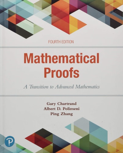 Mathematical Proofs A Transition to Advanced Mathematics (4th Edition)