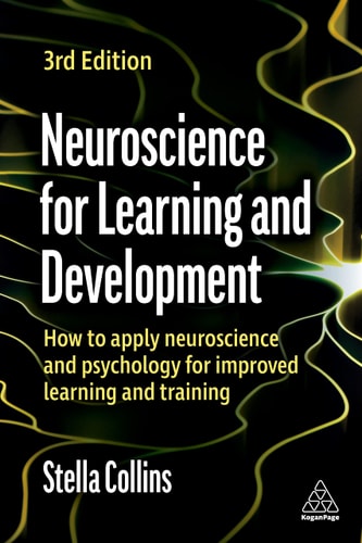 Neuroscience for Learning and Development (How to Apply Neuroscience and Psychology for Improved Learning and Training) (3rd Edition)