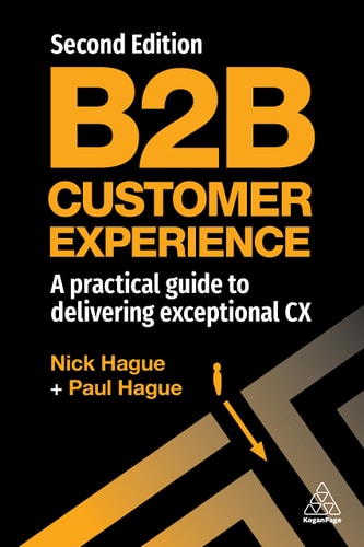 B2B Customer Experience (A Practical Guide to Delivering Exceptional CX) (2nd Edition)