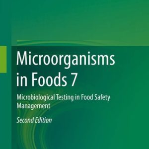 Microorganisms in Foods 7 (Microbiological Testing in Food Safety Management) (2nd Edition)