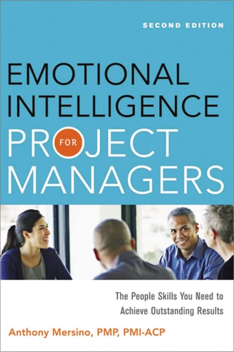 Emotional Intelligence for Project Managers: The People Skills You Need to Achieve Outstanding Results (2nd Edition)