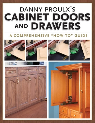 Danny Proulx's Cabinet Doors and Drawers (3rd Edition)