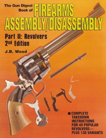 The Gun Digest Book of Firearms Assembly/Disassembly Part II - Revolvers (2nd Edition)