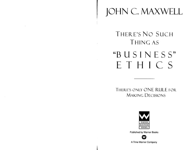 There's No Such Thing as Business Ethics There's Only One Rule for Making Decisions (1st Edition)