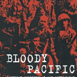 Bloody Pacific (American Soldiers at War with Japan) (2nd Edition)