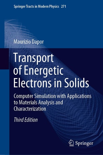 Transport of Energetic Electrons in Solids (Computer Simulation with Applications to Materials Analysis and Characterization) (3rd Edition)
