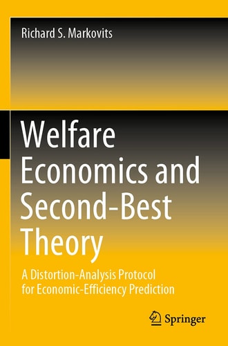 Welfare Economics and Second-Best Theory A Distortion-Analysis Protocol for Economic-Efficiency Prediction (1st Edition)