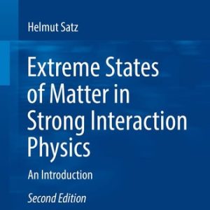 Extreme States of Matter in Strong Interaction Physics (An Introduction) (2nd Edition)