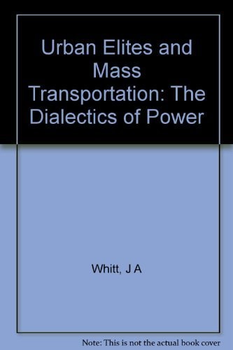 Urban Elites and Mass Transportation (The Dialectics of Power)