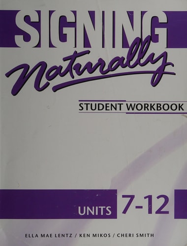 Signing Naturally Student Workbook, Units 7-12 (1st Edition)