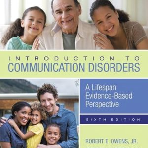 Introduction to Communication Disorders A Lifespan Evidence-Based Perspective (6th Edition)