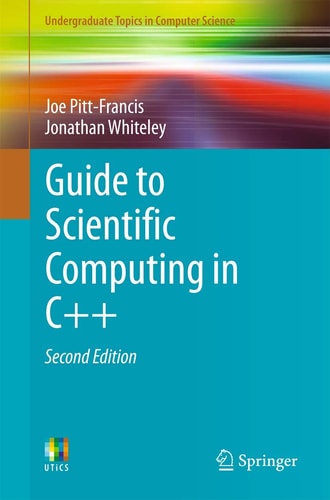 Guide to Scientific Computing in C++ (2nd Edition)