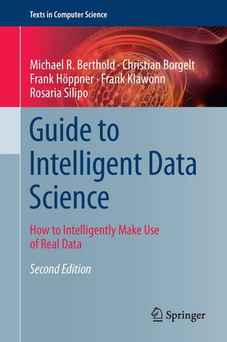 Guide to Intelligent Data Science (How to Intelligently Make Use of Real Data) (2nd Edition)