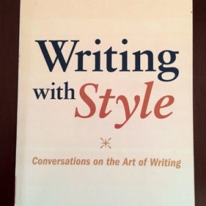 Writing with Style Conversations on the Art of Writing (3rd Edition)