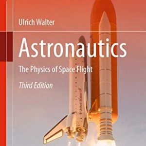 Astronautics (The Physics of Space Flight) (3rd Edition)