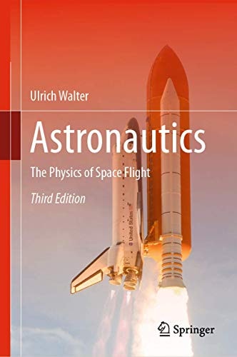 Astronautics (The Physics of Space Flight) (3rd Edition)