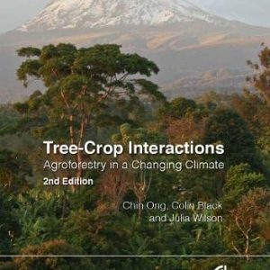 Tree-Crop Interactions (Agroforestry in a Changing Climate) (2nd Edition)