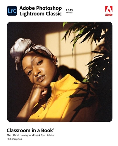 Adobe Photoshop Lightroom Classic Classroom in a Book (2023 Release) (1st Edition)