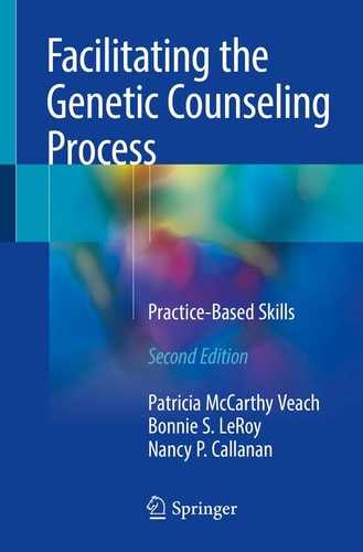 Facilitating the Genetic Counseling Process (Practice-Based Skills) (2nd Edition)