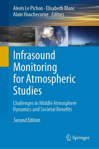 Infrasound Monitoring for Atmospheric Studies (Challenges in Middle Atmosphere Dynamics and Societal Benefits) (2nd Edition)