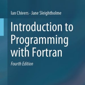 Introduction to Programming with Fortran (4th Edition)