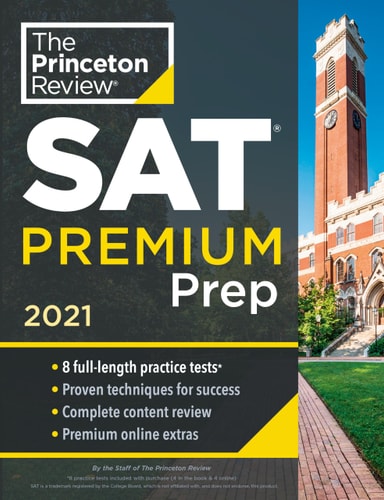 Princeton Review SAT Premium Prep, 2021 (8 Practice Tests + Review & Techniques + Online Tools) (2021st Edition)