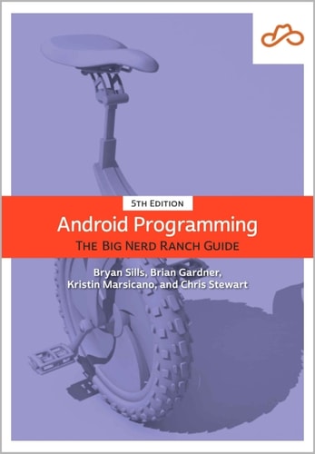 Android Programming: The Big Nerd Ranch Guide (5th Edition)