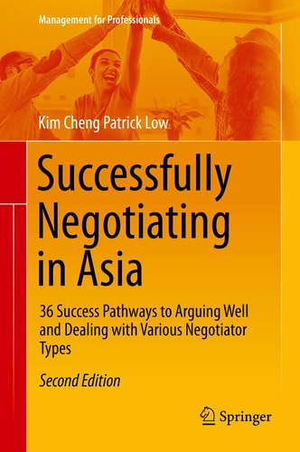 Successfully Negotiating in Asia (36 Success Pathways to Arguing Well and Dealing with Various Negotiator Types) (2nd Edition)