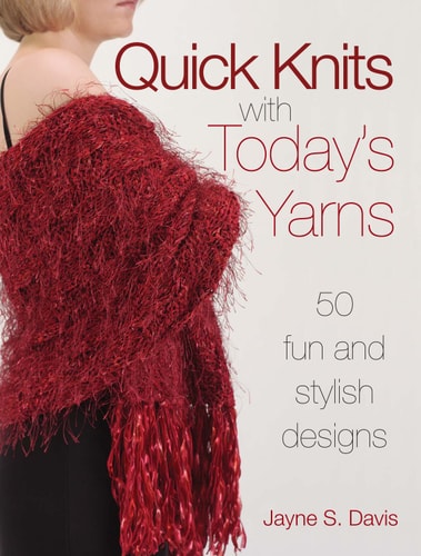 Quick Knits With Today's Yarns (50 Fun and Stylish Designs) (3rd Edition)