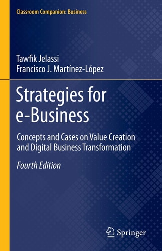 Strategies for e-Business (Concepts and Cases on Value Creation and Digital Business Transformation) (4th Edition)