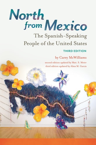 North from Mexico: The Spanish-Speaking People of the United States (3rd Edition)
